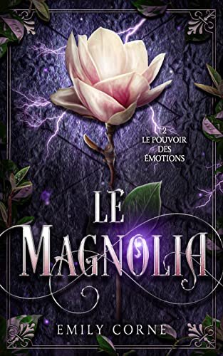 Emily Corne – Le Magnolia, Tome 2 : Le Pouvoir des Émotions