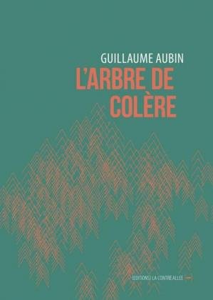 Guillaume Aubin - L arbre de colère