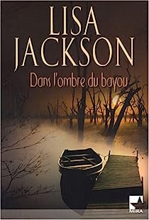 Lisa Jackson – Dans l’ombre du bayou