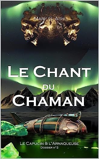 Mary G. Ash - Le Capucin et l’Arnaqueuse, Tome 2 : Le Chant du chaman