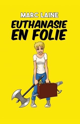Marc Laine - EUTHANASIE EN FOLIE