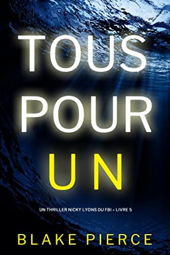 Blake Pierce - Un thriller Nicky Lyons du FBI, Tome 5 : Tout pour un