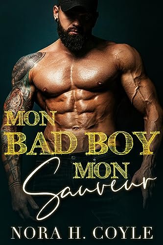 Nora H. Coyle - Mon Bad Boy, Mon Sauveur