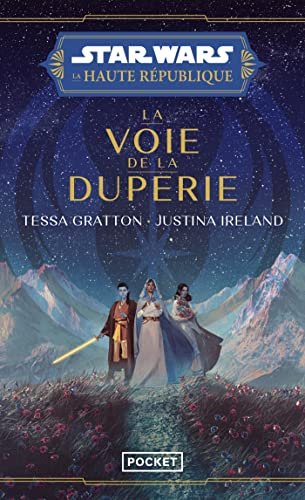 Tessa Gratton , Justina Ireland  - Star Wars - La Haute République : La Voie de la duperie, Tome 1