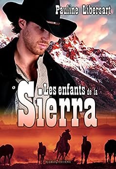 Pauline Libersart - Les Hommes de la Sierra, Tome 2 : Les Enfants de la Sierra