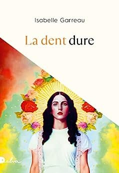 Isabelle Garreau - La dent dure