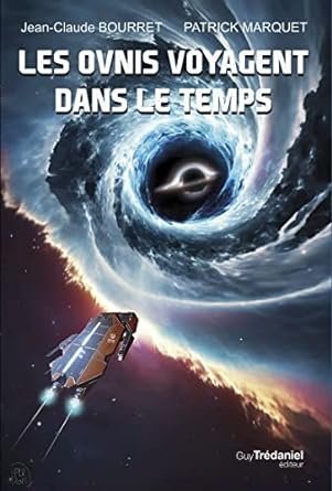 Jean-Claude Bourret, Patrick Marquet - Les ovnis voyagent dans le temps