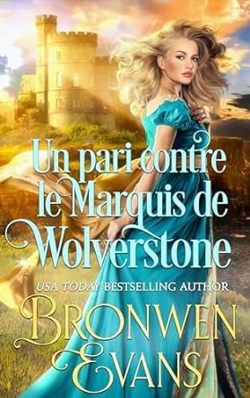 Bronwen Evans - Un pari contre le marquis de Wolverstone