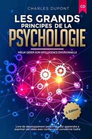 Charles Dupont - Les grands principes de la psychologie: Mieux gérer son intelligence émotionnelle