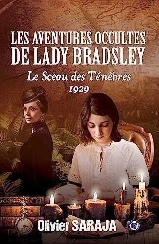 Olivier Saraja - Les aventures occultes de Lady Bradsley: 1929 - Le sceau des ténèbres