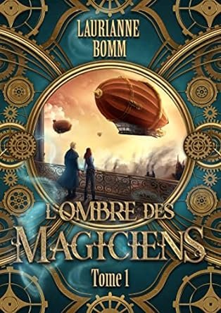 Laurianne Bomm - L'ombre des magiciens: Tome 1