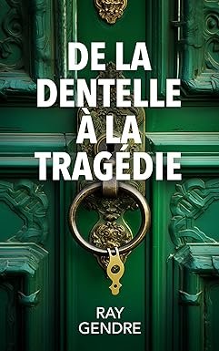 Ray Gendre - De la dentelle à la tragédie