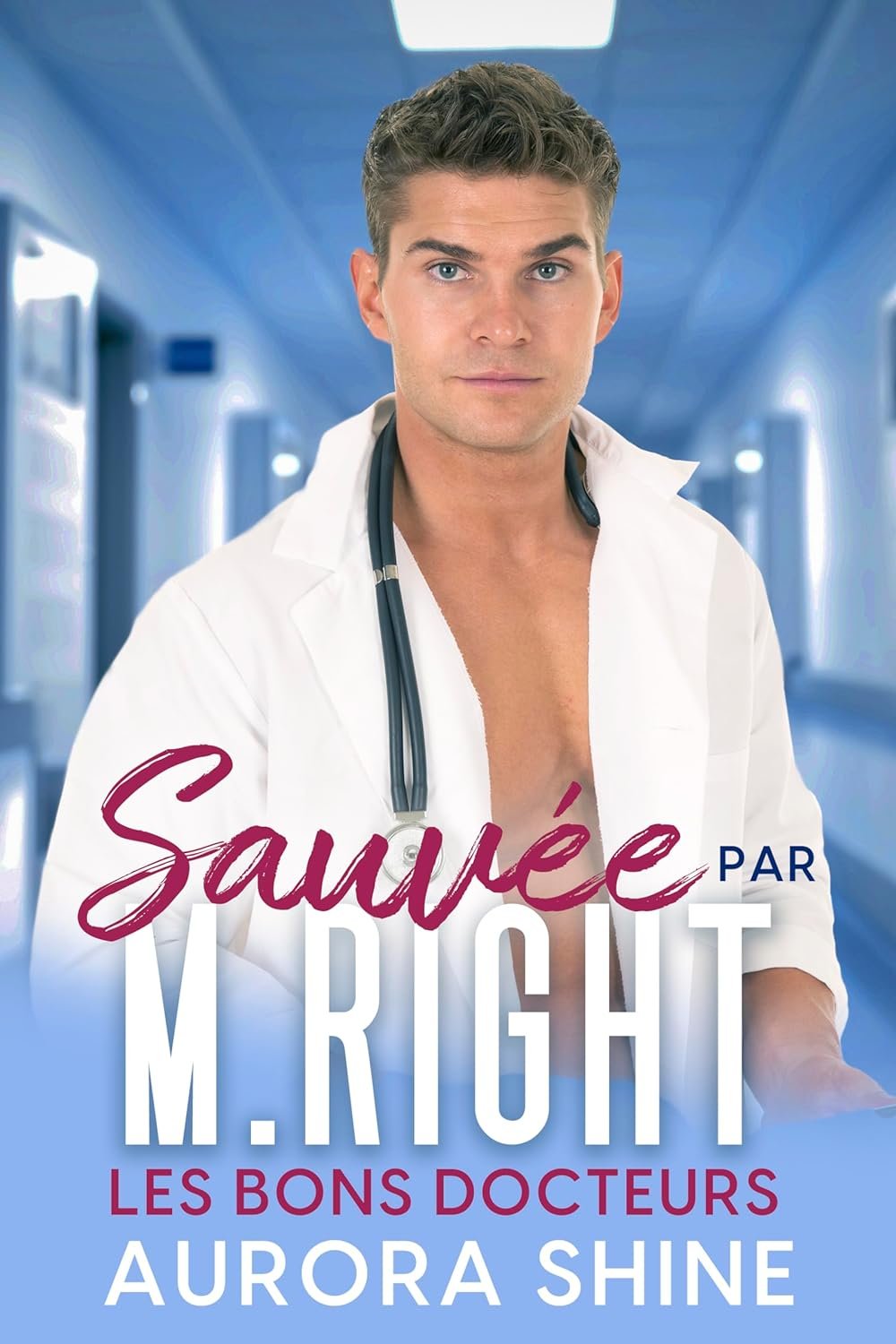 Aurora Shine - Les Bons Docteurs, Tome 3 : Sauvée par M. Right Weston Burke