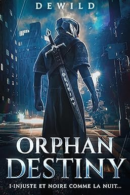 A.W. Dewild - Orphan Destiny, Tome 1 : Injuste et noire comme la nuit...