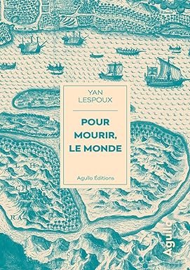 Yan Lespoux - Pour mourir, le monde