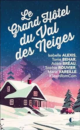 Isabelle Alexis ,Tonie Behar ,Adèle Bréau , Marie Vareille , Sophie Rouvier - Le grand hôtel du Val des neige