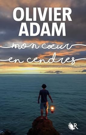 Olivier Adam - Mon cœur en cendres
