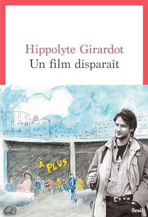 Hyppolite Girardot - Un film disparaît