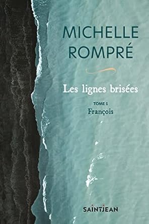 Michelle Rompre - Les lignes brisées, tome 1: François