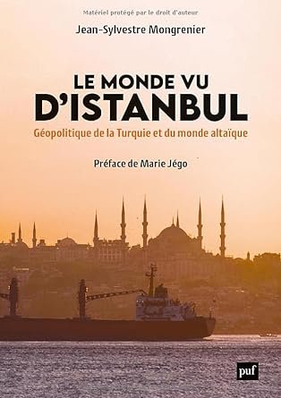 Jean-Sylvestre Mongrenier - Le Monde vu d'Istanbul
