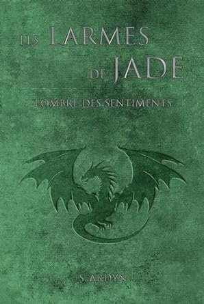 Sasha Ardyn - Les larmes de Jade,Tome 2 : L'ombre des sentiments