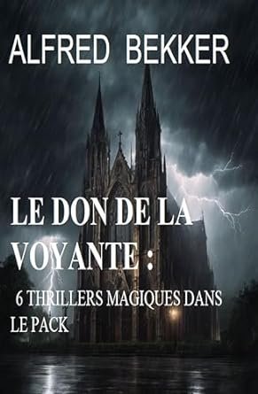 Alfred Bekker - Le don de la voyante : 6 thrillers magiques dans le pack