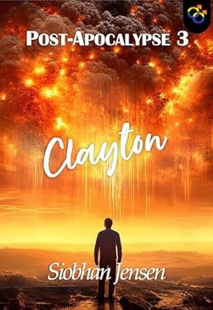 Siobhan Jensen - Post-Apocalypse, Tome 3 : Clayton