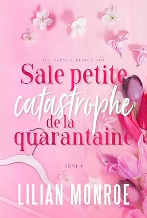 Lilian Monroe - Les Canons de Heart's Cove, Tome 4 : Sale petite catastrophe de la quarantaine