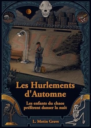 Laura Motin Grave - Les Hurlements d'Automne, tome 2 : Les enfants du chaos préfèrent danser la nuit