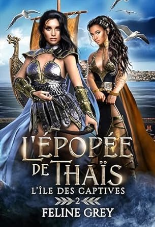 Feline Grey - L'épopée de Thaïs, Tome 2 : L'île des captives