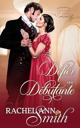 Rachel Ann Smith - Les Dames du risque, Tome 1 : Défier une débutante