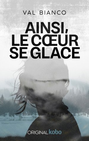 Val Bianco - Ainsi, le cœur se glace