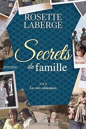 Rosette Laberge - Secrets de famille , Tome 3: Les voix silencieuses