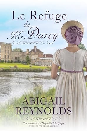 Abigail Reynolds - Le Refuge de Mr Darcy