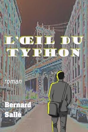Bernard Sallé - L’Œil du typhon
