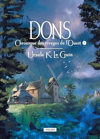Ursula K. Le Guin - Chronique des rivages de l'ouest, Tome 1 : Dons