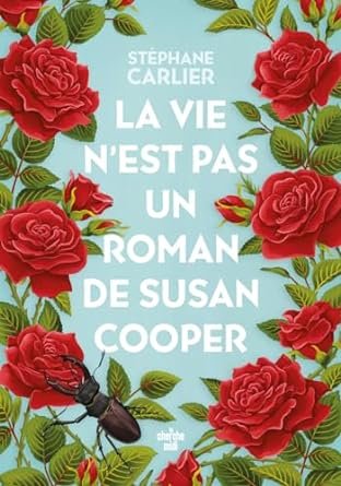Stéphane Carlier - La vie n'est pas un roman de Susan Cooper