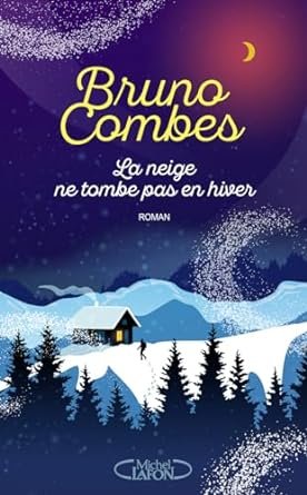 Bruno Combes - La neige ne tombe pas en hiver