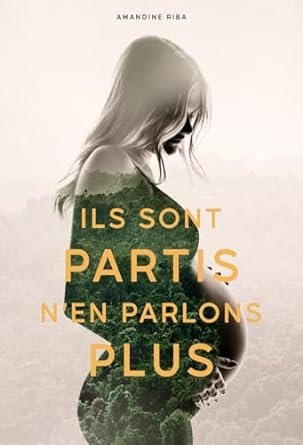 Amandine Riba - Ils sont partis, n'en parlons plus