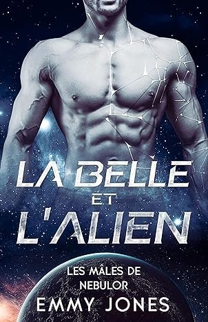 Emmy Jones - Les Mâles de Nebulor, Tome 1 : La Belle et l'Alien