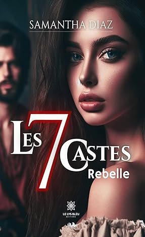 Samantha Diaz - Les 7 castes : Rebelle