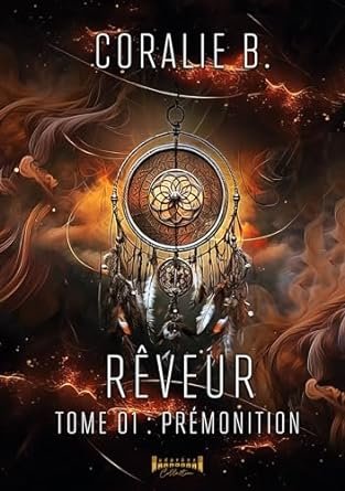 Coralie B. - Rêveur, Tome 1 : Prémonition