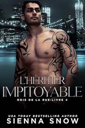 Sienna Snow - Rois de la rue, Tome 4 : L'Héritier impitoyable