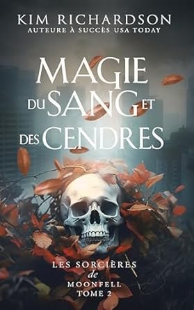 Kim Richardson - Les Sorcières de Moonfell, Tome 2 : Magie du Sang et des Cendres