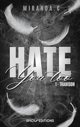 Miranda . C - Hate you too, Tome 1: Trahison