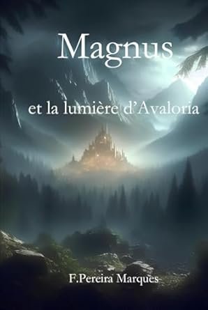 Florian Pereira Marques - Magnus et la Lumière d’Avaloria