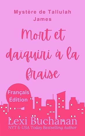 Lexi Buchanan - Mystère de Tallulah Jame, Tome 2 : Mort et daïquiri à la fraise