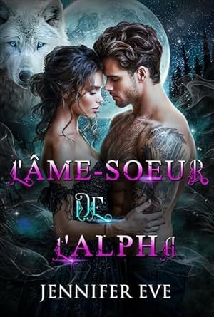 Jennifer Eve - L'âme-soeur de l'Alpha