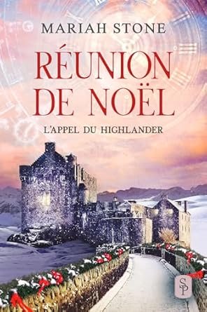 Mariah Stone - L'appel du Highlander, Tome 11 : Christmas Reunion