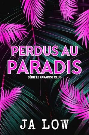 JA Low - Série Le Paradise Club, Tome 3 : Paradis Retrouvé